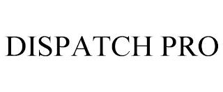 DISPATCH PRO trademark