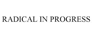 RADICAL IN PROGRESS trademark