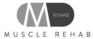 M REHAB MUSCLE REHAB trademark