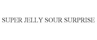 SUPER JELLY SOUR SURPRISE trademark