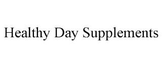 HEALTHY DAY SUPPLEMENTS trademark