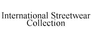 INTERNATIONAL STREETWEAR COLLECTION trademark