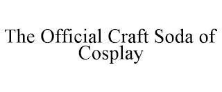 THE OFFICIAL CRAFT SODA OF COSPLAY trademark