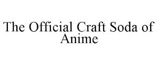 THE OFFICIAL CRAFT SODA OF ANIME trademark