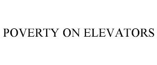 POVERTY ON ELEVATORS trademark