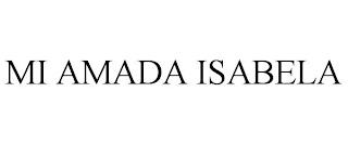 MI AMADA ISABELA trademark