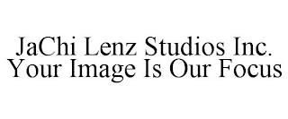 JACHI LENZ STUDIOS INC. YOUR IMAGE IS OUR FOCUS trademark