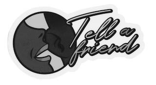 TELL A FRIEND trademark