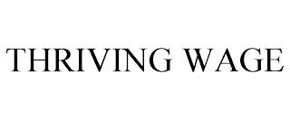 THRIVING WAGE trademark