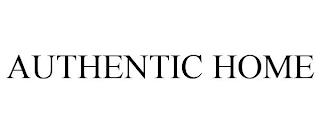 AUTHENTIC HOME trademark