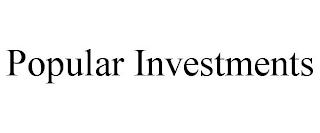 POPULAR INVESTMENTS trademark