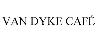 VAN DYKE CAFÉ trademark