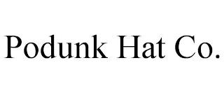 PODUNK HAT CO. trademark