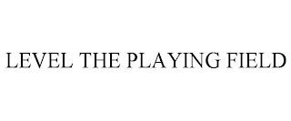 LEVEL THE PLAYING FIELD trademark