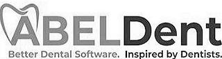 ABELDENT BETTER DENTAL SOFTWARE. INSPIRED BY DENTISTS. trademark