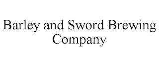 BARLEY AND SWORD BREWING COMPANY trademark