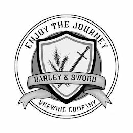 ENJOY THE JOURNEY BARLEY & SWORD BREWING COMPANY trademark