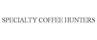 SPECIALTY COFFEE HUNTERS trademark