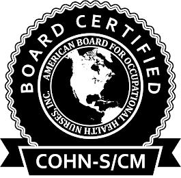 BOARD CERTIFIED AMERICAN BOARD FOR OCCUPATIONAL HEALTH NURSES, INC. COHN-S/CMATIONAL HEALTH NURSES, INC. COHN-S/CM trademark