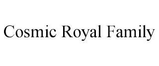 COSMIC ROYAL FAMILY trademark