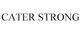 CATER STRONG trademark