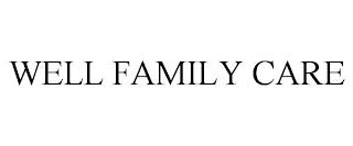 WELL FAMILY CARE trademark