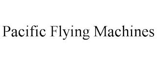 PACIFIC FLYING MACHINES trademark