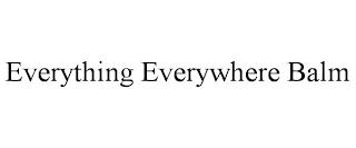 EVERYTHING EVERYWHERE BALM trademark