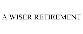 A WISER RETIREMENT trademark