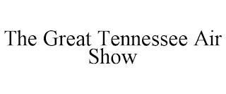 THE GREAT TENNESSEE AIR SHOW trademark