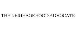 THE NEIGHBORHOOD ADVOCATE trademark