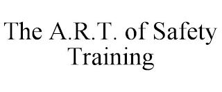 THE A.R.T. OF SAFETY TRAINING trademark