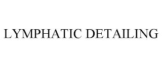 LYMPHATIC DETAILING trademark