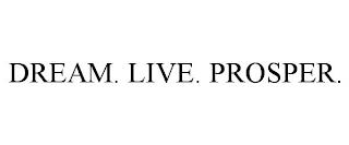 DREAM. LIVE. PROSPER. trademark