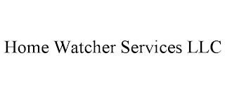 HOME WATCHER SERVICES LLC trademark