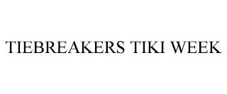 TIEBREAKERS TIKI WEEK trademark