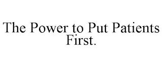 THE POWER TO PUT PATIENTS FIRST. trademark