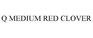 Q MEDIUM RED CLOVER trademark