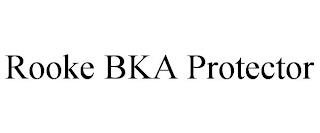 ROOKE BKA PROTECTOR trademark