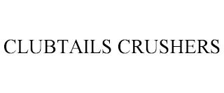 CLUBTAILS CRUSHERS trademark