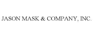 JASON MASK & COMPANY, INC. trademark