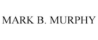 MARK B. MURPHY trademark