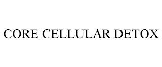 CORE CELLULAR DETOX trademark