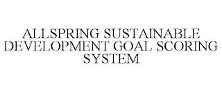 ALLSPRING SUSTAINABLE DEVELOPMENT GOAL SCORING SYSTEM trademark