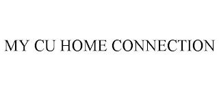 MY CU HOME CONNECTION trademark