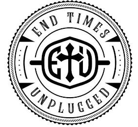 ETU END TIMES UNPLUGGED trademark