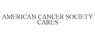 AMERICAN CANCER SOCIETY CARES trademark