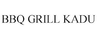 BBQ GRILL KADU trademark