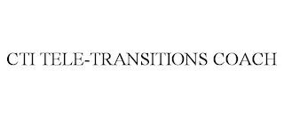 CTI TELE-TRANSITIONS COACH trademark