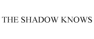 THE SHADOW KNOWS trademark